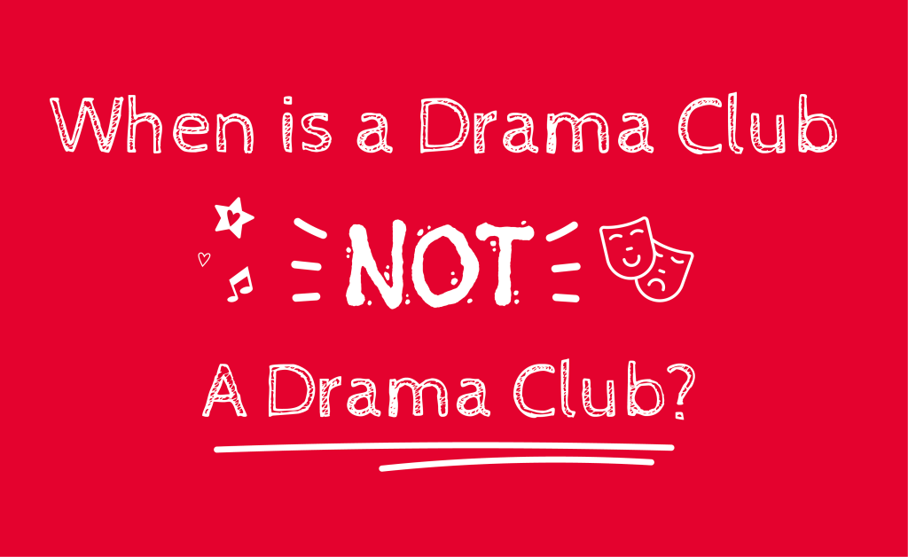Red graphic with the words when is a drama club not a drama club?